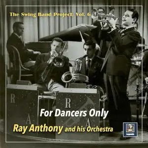 Ray Anthony amd His Orchestra - The Swing Band Project, Vol. 6: For Dancers Only (2021) [Official Digital Download]