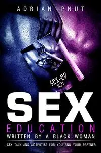 Sex Education Written By A Black Woman : Sex Talk And Activities For You And Your Partner