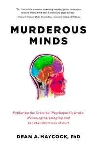 Murderous Minds: Exploring the Psychopathic Brain: Neurological Imaging and the Manifestation of Evil (repost)