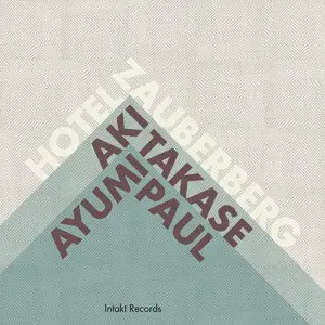 Aki Takase & Ayumi Paul - Hotel Zauberberg (2015)