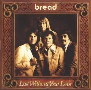 Bread - Lost Without Your Love (1977) {2007, Reissue}