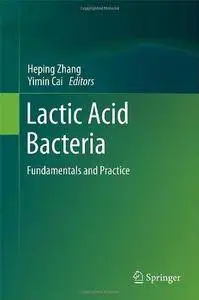 Lactic Acid Bacteria: Fundamentals and Practice (Repost)
