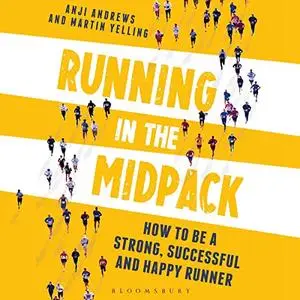 Running in the Midpack: How to Be a Strong, Successful and Happy Runner [Audiobook]