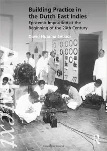 Building Practice in the Dutch East Indies: Epistemic Imposition at the Beginning of the 20th Century