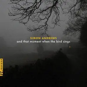 Simon Andrews - Simon Andrews: And That Moment When the Bird Sings (2018) [Official Digital Download]