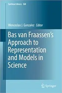 Bas van Fraassen’s Approach to Representation and Models in Science (Repost)