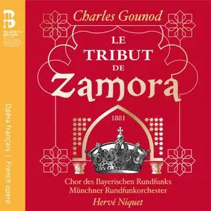 Hervé Niquet, Münchner Rundfunkorchester - Gounod: Le Tribut de Zamora (2018)