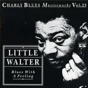 Charly Blues Masterworks Vol. 23. - Little Walter : Blues with a Feeling (1993) 
