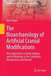 The Bioarchaeology of Artificial Cranial Modifications: New Approaches to Head Shaping