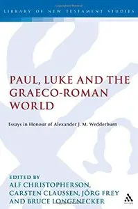 Paul, Luke and the Graeco-Roman World: Essays in Honour of Alexander J.M. Wedderburn by Alf Christopherson