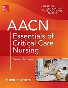 AACN Essentials of Critical Care Nursing, Third Edition (repost)