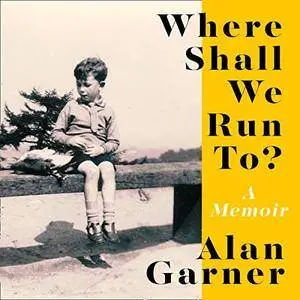 Where Shall We Run To?: A Memoir [Audiobook]