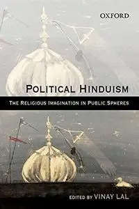 Political Hinduism: The Religious Imagination in Public Spheres