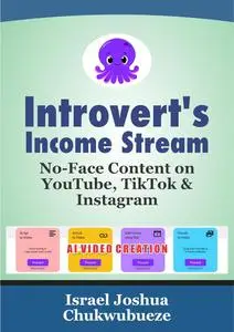 Introvert's Income Stream: No-Face Content on YouTube, TikTok & Instagram