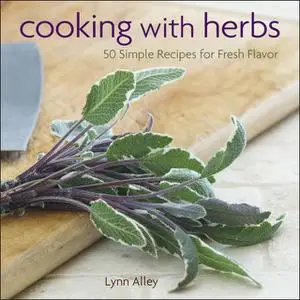 «Cooking with Herbs» by Lynn Alley