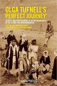 Olga Tufnell’s “Perfect Journey”: Letters and Photographs of an Archaeologist in the Levant and Mediterranean