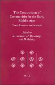 The Construction of Communities in the Early Middle Ages by Richard Corradini