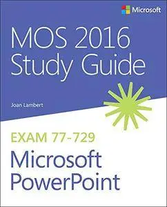 MOS 2016 Study Guide for Microsoft PowerPoint (MOS Study Guide)