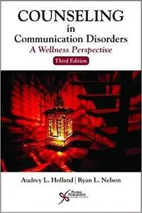 Counseling in Communication Disorders: A Wellness Perspective, Third Edition