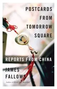 Postcards from Tomorrow Square Reports from China Postcards from Tomorrow Square Reports from China
