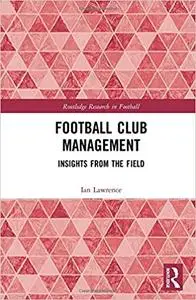 Football Club Management: Insights from the Field