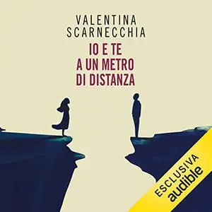 «Io e te a un metro di distanza» by Valentina Scarnecchia