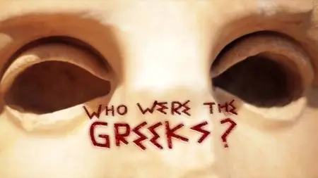 BBC - Who Were the Greeks (2013)