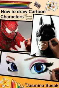How to draw cartoon characters with colored pencils: in realistic style