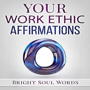 «Your Work Ethic Affirmations» by Bright Soul Words