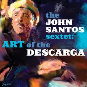 The John Santos Sextet - Art Of The Descarga (2020)