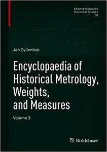 Encyclopaedia of Historical Metrology, Weights, and Measures: Volume 3