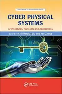 Cyber Physical Systems: Architectures, Protocols and Applications