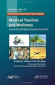 Medical Tourism and Wellness: Hospitality Bridging Healthcare (H2H)