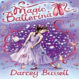 «Delphie and the Fairy Godmother» by Darcey Bussell