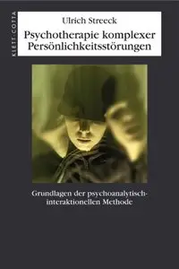 Psychotherapie komplexer Persönlichkeitsstörungen: Grundlagen der psychoanalytisch-interaktionellen Methode (repost)