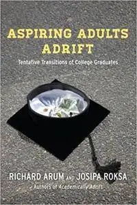 Aspiring Adults Adrift: Tentative Transitions of College Graduates (Repost)