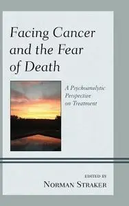 Facing Cancer and the Fear of Death: A Psychoanalytic Perspective on Treatment (Repost)