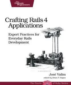 Crafting Rails 4 Applications: Expert Practices for Everyday Rails Development, 2nd Edition