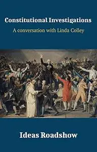 Constitutional Investigations: A Conversation with Linda Colley