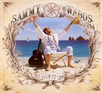 Sammy Hagar And The Wabos - Livin' It Up (2006) RE-UPPED