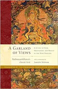 A Garland of Views: A Guide to View, Meditation, and Result in the Nine Vehicles