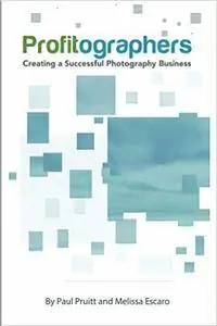PROFITographers: Creating a Successful Photography Business
