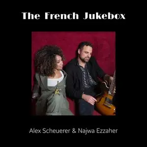 Alex Scheuerer & Najwa Ezzaher - The French Jukebox (2022) [Official Digital Download]