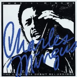 Charles Mingus - The Complete Debut Recordings (1951-1958) (12CD Box Set) (1991) {Compilation}