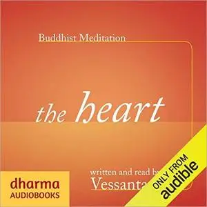 Buddhist Meditation: The Heart: The Development of Loving Kindness [Audiobook]