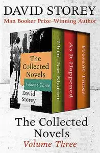 «The Collected Novels Volume Three» by David Storey