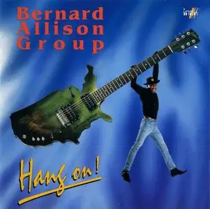 Bernard Allison Group - Hang On! (1993)