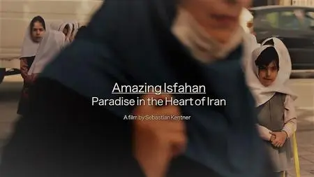 ZDF - Amazing Isfahan - Paradise in the Heart of Iran (2017)