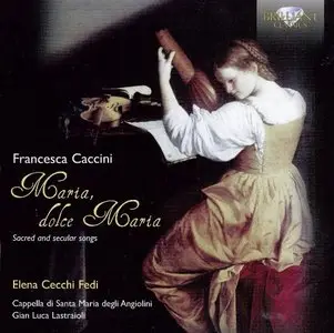 Francesca Caccini - Maria, dolce Maria (Elena Cecchi Fedi, Gian Luca Lastraioli) (2013)
