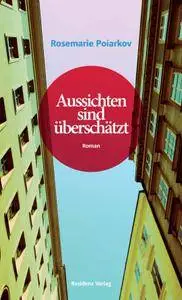 Rosemarie Poiarkov - Aussichten sind überschätzt